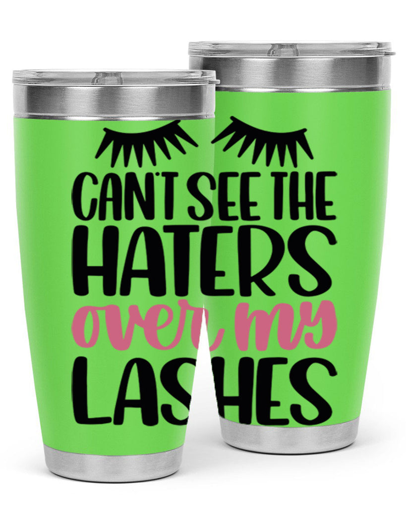 Can∩t See The Haters Over My Lashes Style 112#- make up- Tumbler