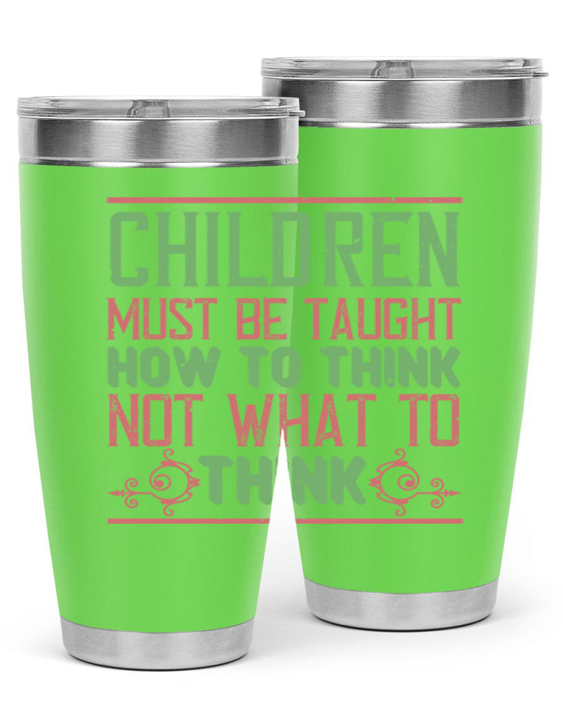 Children must be taught how to think not what to think Style 45#- baby- Tumbler