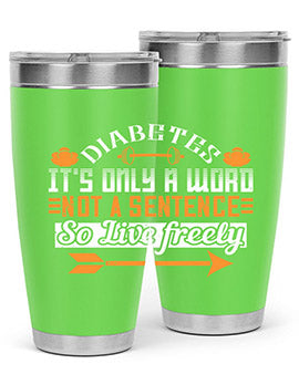 Diabetes It’S Only A Word Not A Sentence So Live freely Style 44#- diabetes- Tumbler