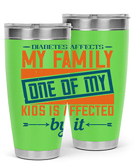 Diabetes affects my family One of my kids is affected by it Style 4#- diabetes- Tumbler