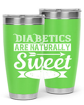 Diabetics Are Naturally Sweet Style 41#- diabetes- Tumbler