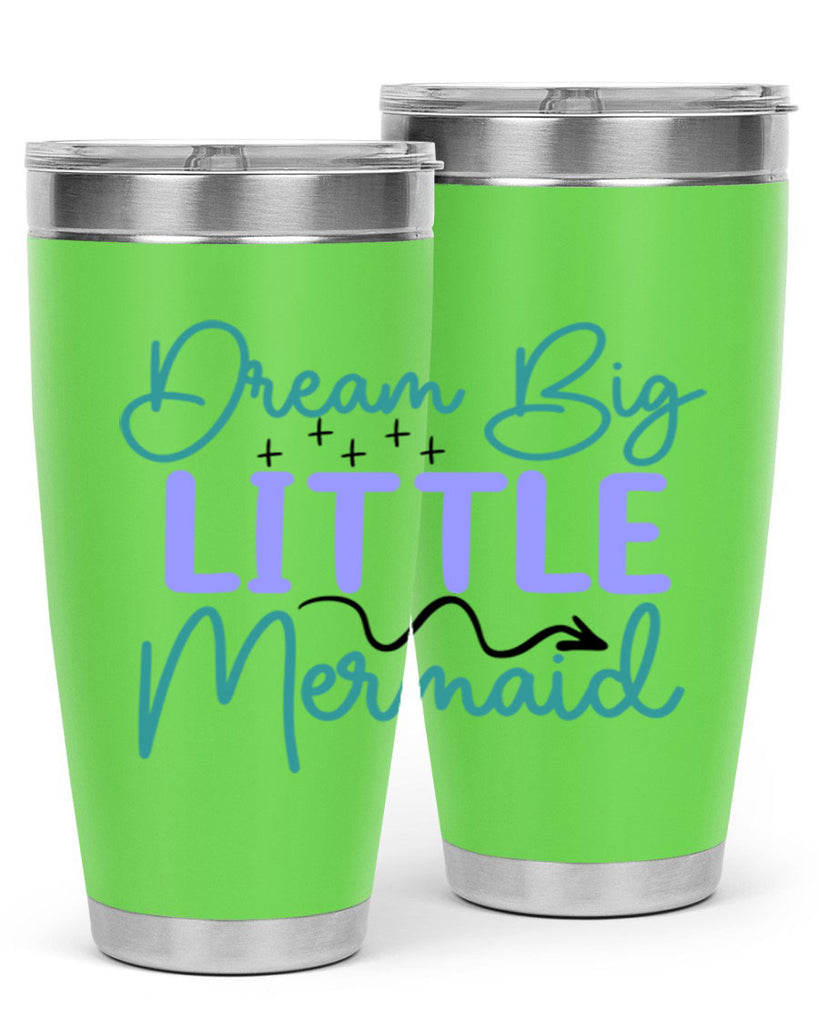 Dream Big Little Mermaid 118#- mermaid- Tumbler