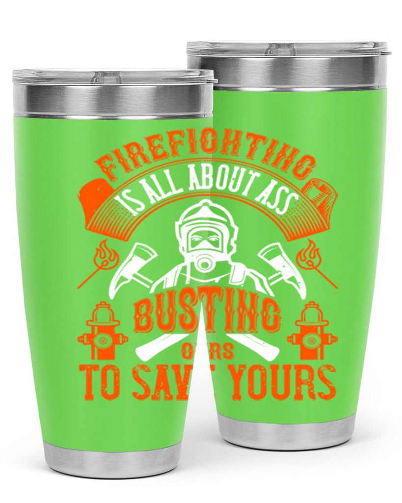 Firefighter is all about ass busting to save yours Style 78#- fire fighter- tumbler