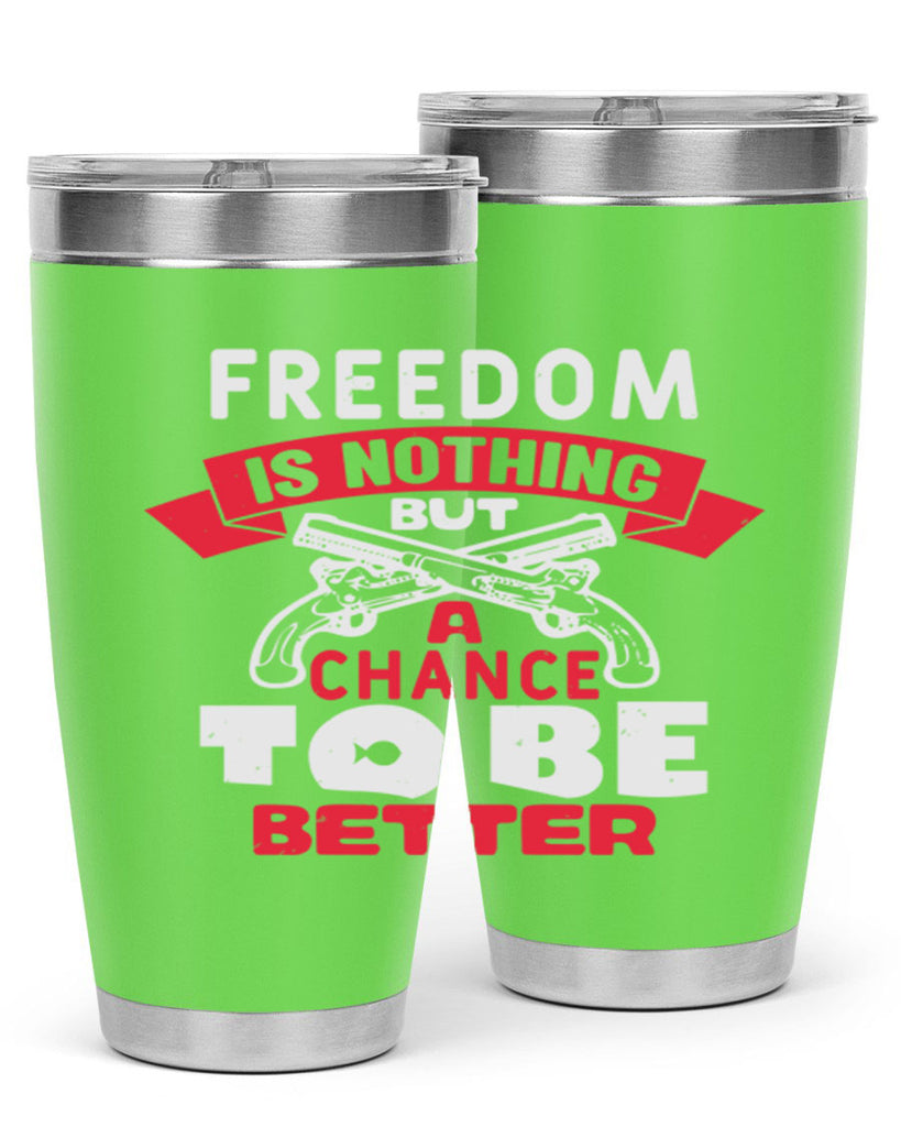 Freedom is nothing but a chance Style 4#- Fourt Of July- Tumbler