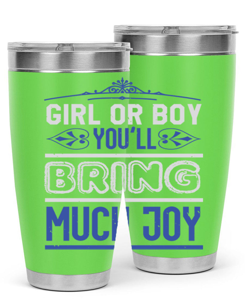 Gilr or boy you bring much joy Style 40#- baby shower- tumbler