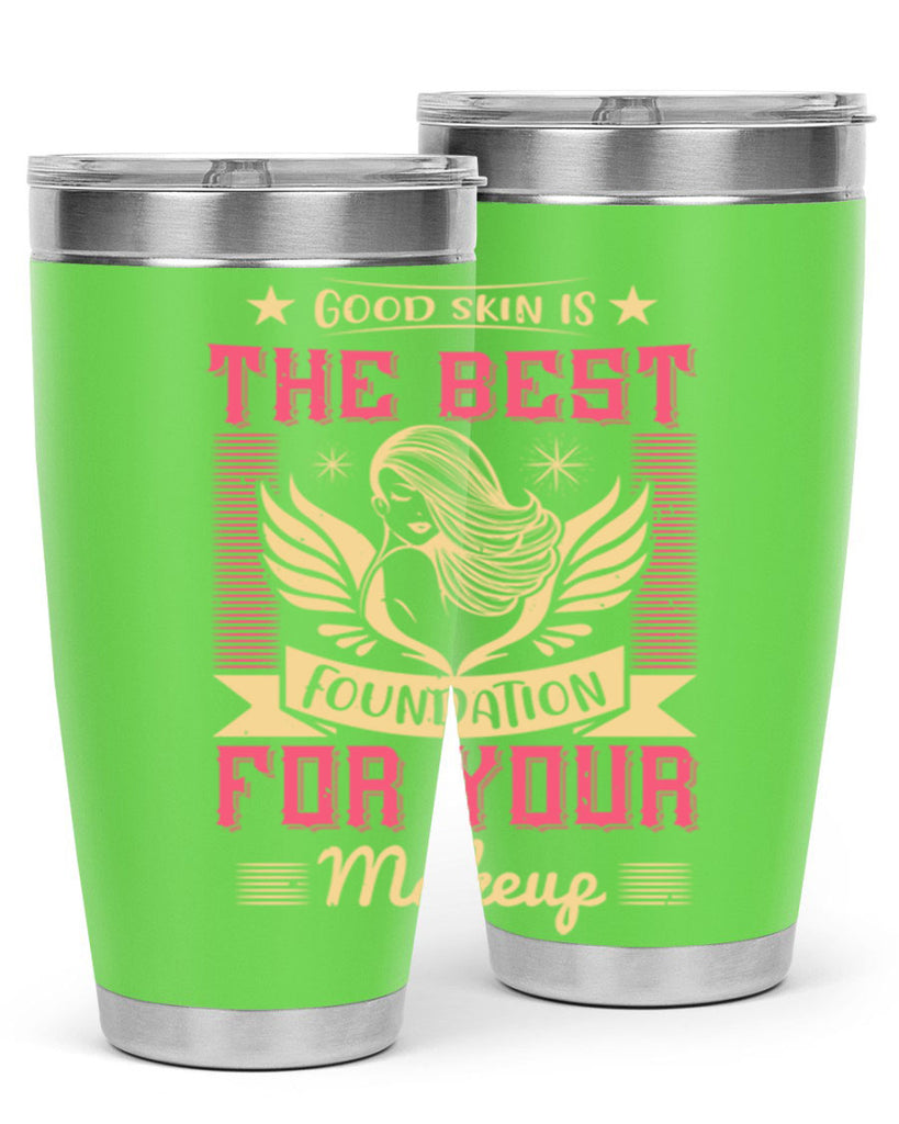 Good skin is the best foundation for your makeup Style 210#- make up- Tumbler