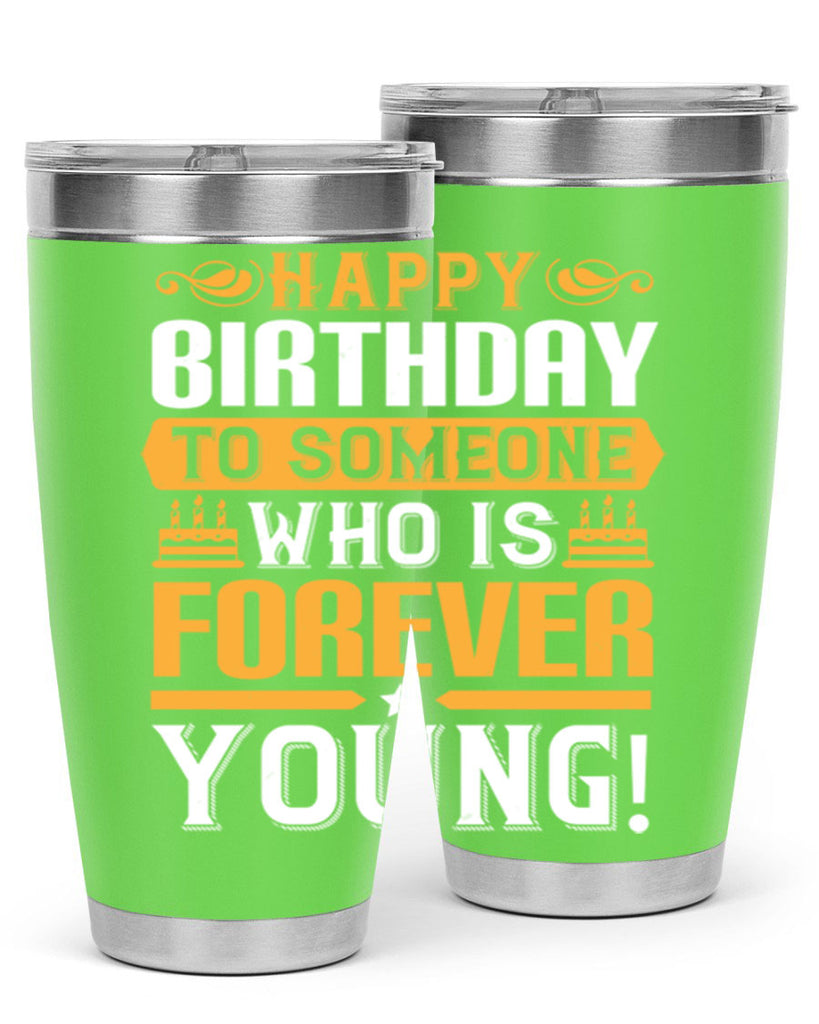 Happy birthday to someone who is forever young Style 80#- birthday- tumbler