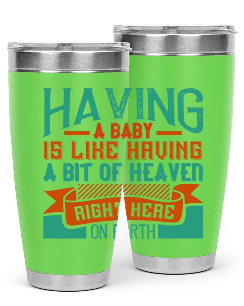 Having a baby is like having a bit of heaven right here on earth Style 121#- baby- tumbler