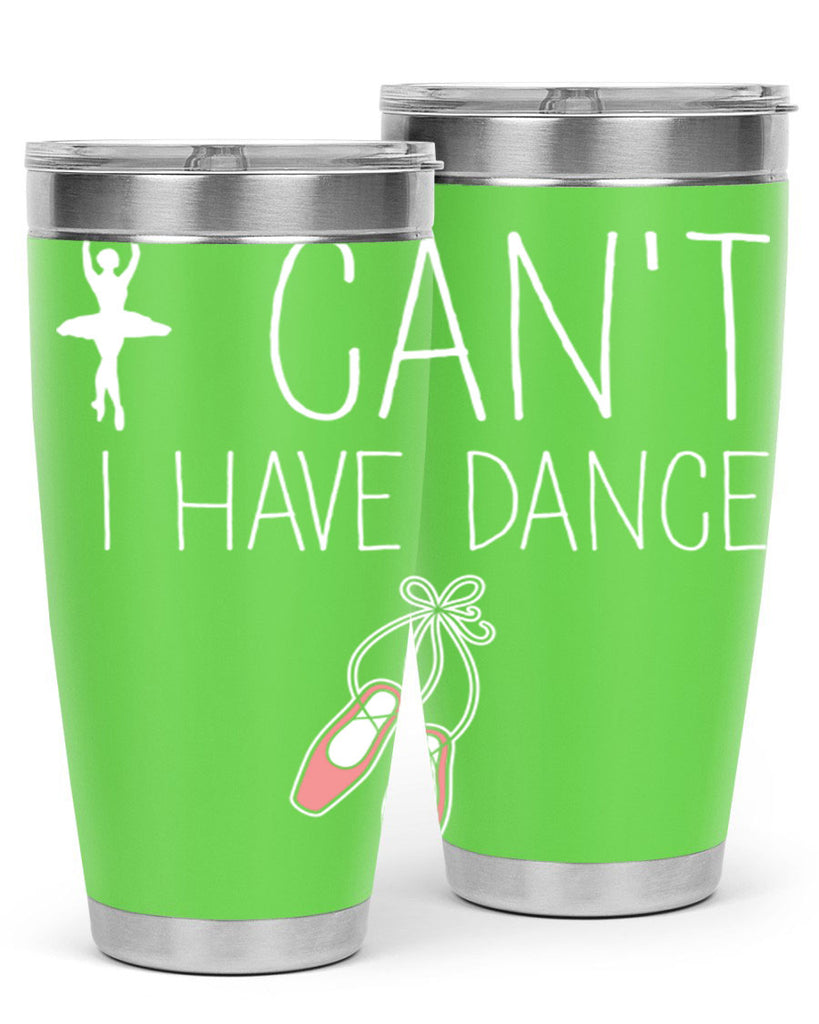 I Cant I Have Dance Ballet 45#- ballet- Tumbler