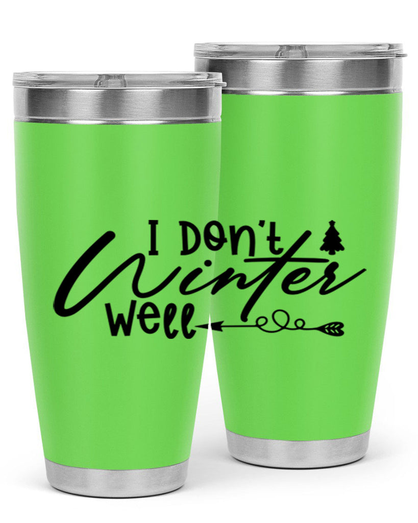 I Don t Winter Well 221#- winter- Tumbler