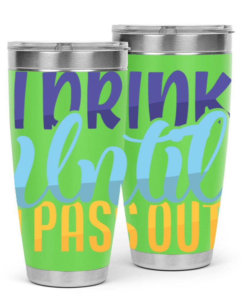 I Drink Until I Pass Out Style 258#- baby- tumbler