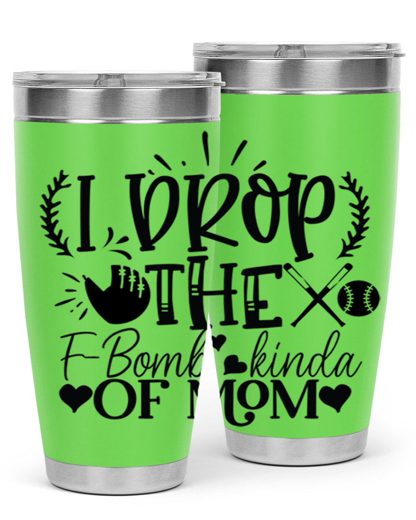 I Drop the FBomb kind of mom 2074#- baseball- Tumbler
