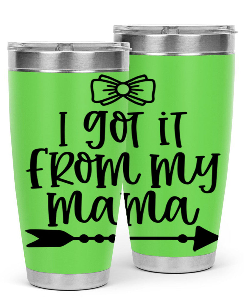 I Got It From My Mama Style 87#- baby- tumbler