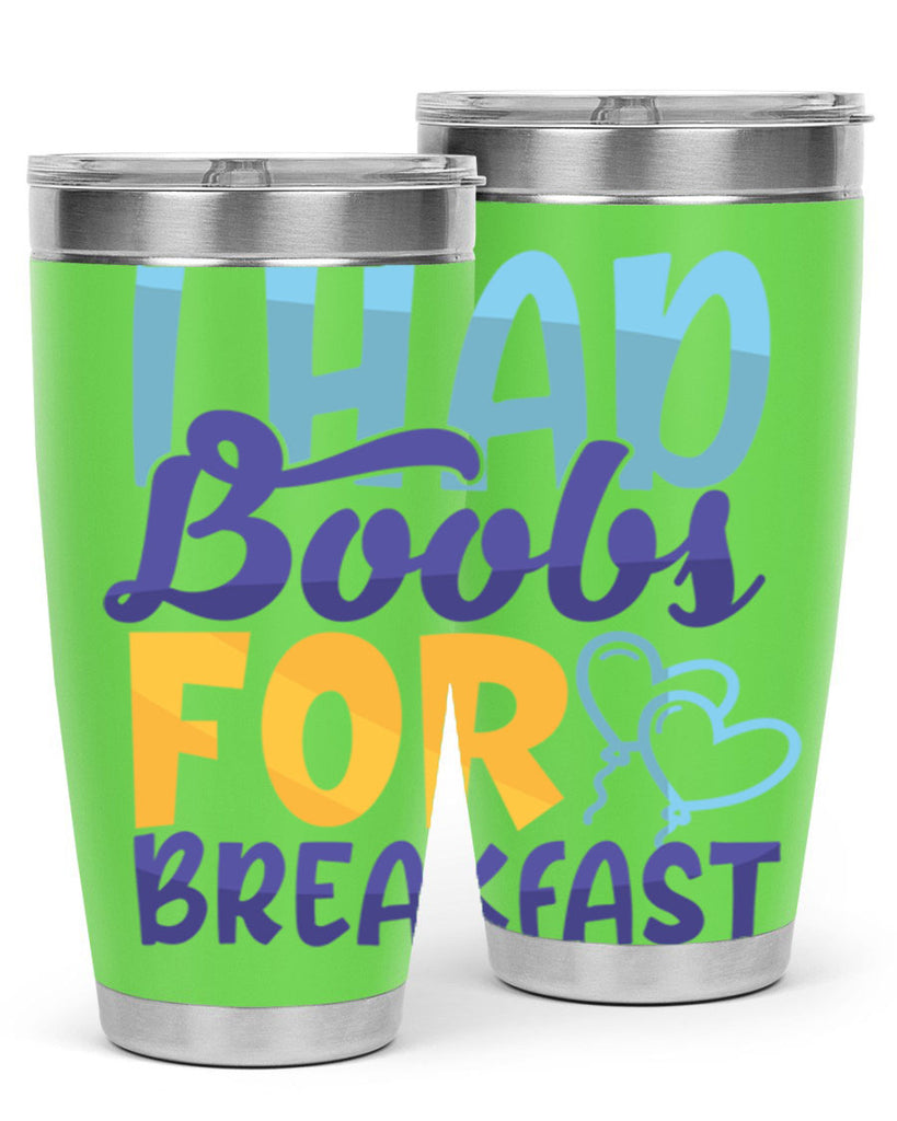 I Had Boobs For Breakfast Style 250#- baby- tumbler