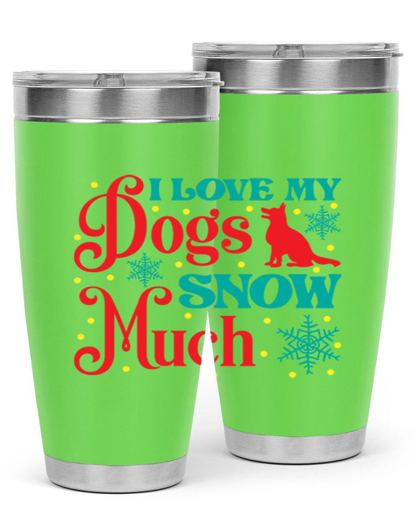 I Love My Dogs Snow 242#- winter- Tumbler