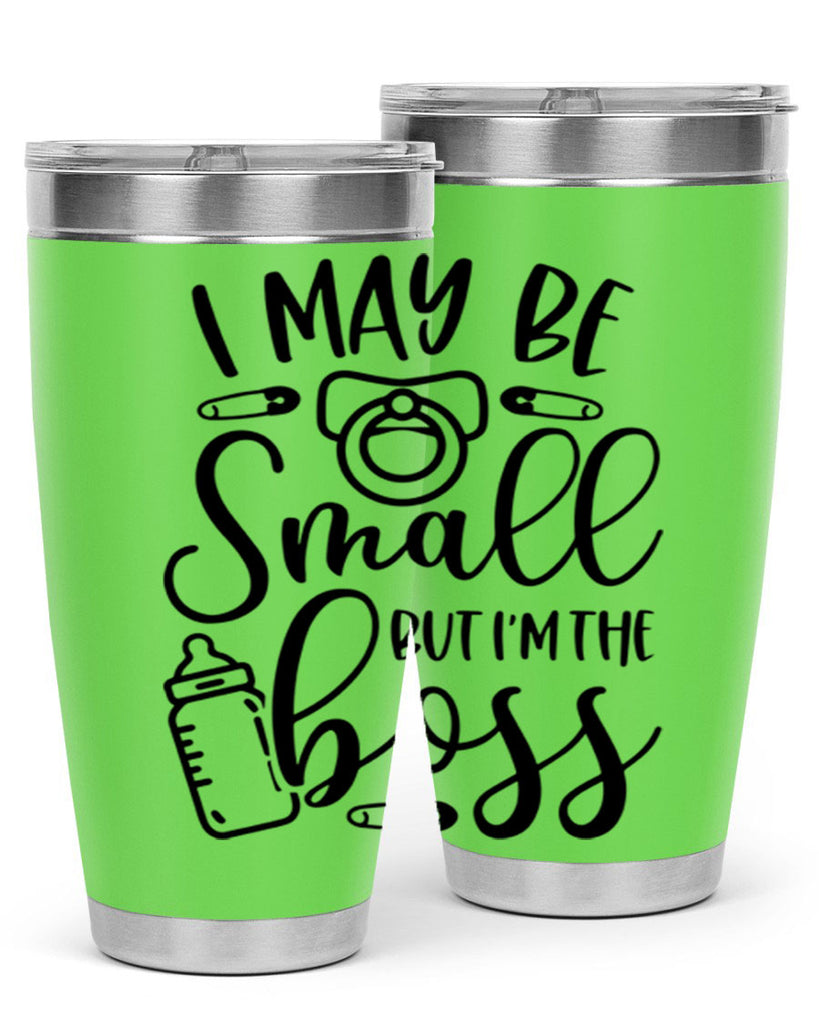 I May Be Small But Im The Boss Style 85#- baby- tumbler