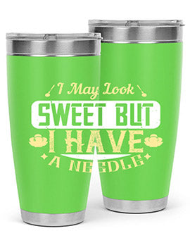 I May Look Sweet But I Have A Needle Style 31#- diabetes- Tumbler