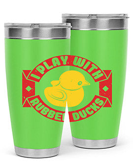I Play With Rubber Ducks Style 40#- duck- Tumbler