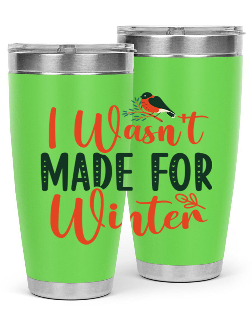I Wasnt Made For Winter 235#- winter- Tumbler