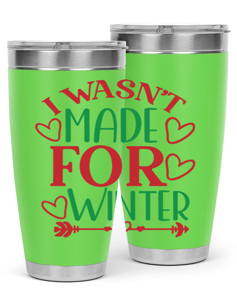 I Wasnt Made For Winter 236#- winter- Tumbler