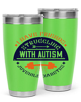 I have friends struggling with autism juvenile diabetes Style 32#- diabetes- Tumbler