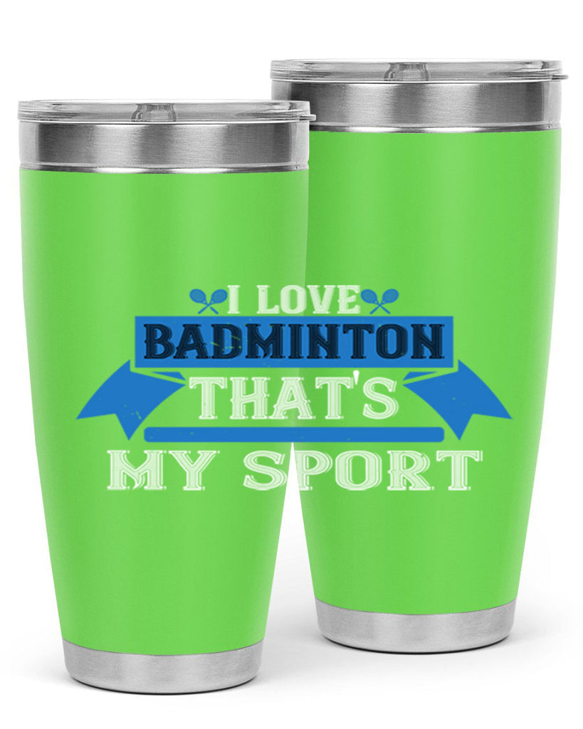 I love badminton Thats my sport 2205#- badminton- Tumbler