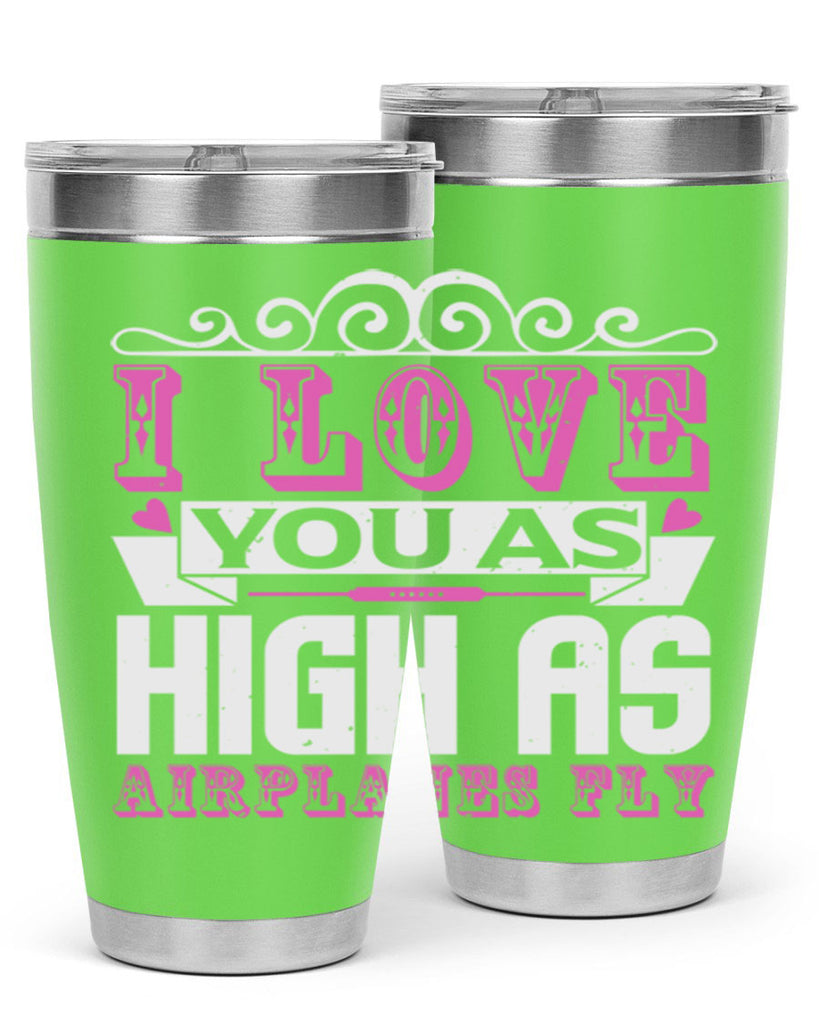 I love you as high as airplanes fly Style 240#- baby- tumbler