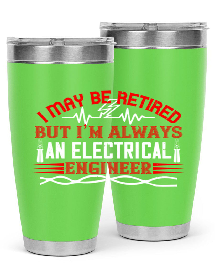I may be retired but im always an electrical engineer Style 37#- electrician- tumbler