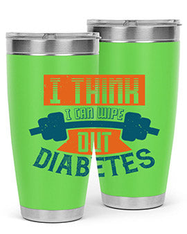 I think I can wipe out diabetes Style 30#- diabetes- Tumbler