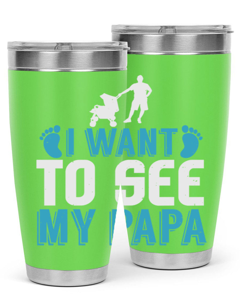 I want to see my papa Style 207#- baby- tumbler