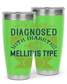 I was diagnosed with diabetes mellitus Type Style 29#- diabetes- Tumbler