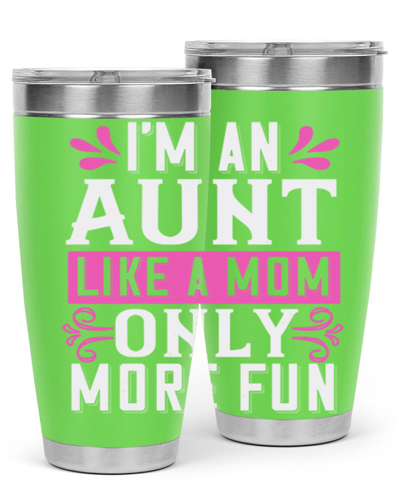 I’m an Aunt like a mom only more fun Style 42#- aunt- Tumbler