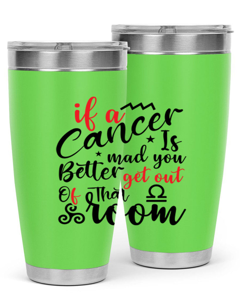 If A Cancer Is Mad You Better Get Out Of That Room 250#- zodiac- Tumbler