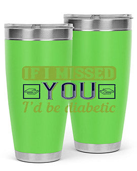If I missed you I’d be diabetic Style 26#- diabetes- Tumbler