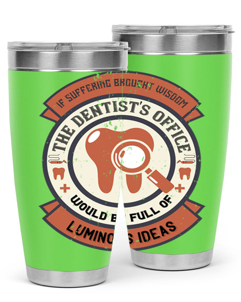 If suffering brought wisdom Style 32#- dentist- tumbler