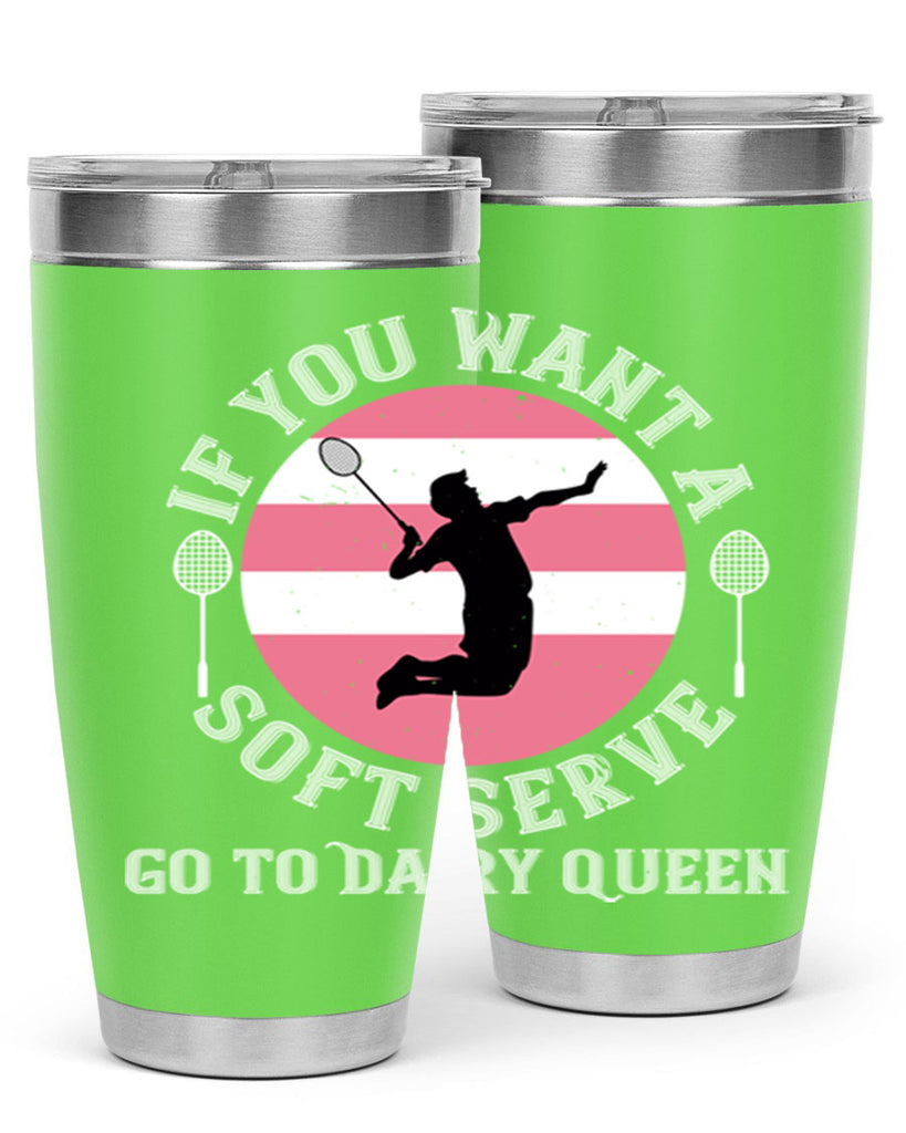 If you want a soft serve go to Dairy Queen 2064#- badminton- Tumbler