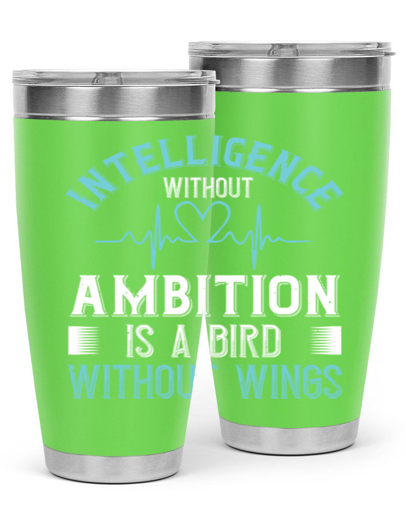 Intelligence without ambition is a bird without wings Style 309#- nurse- tumbler
