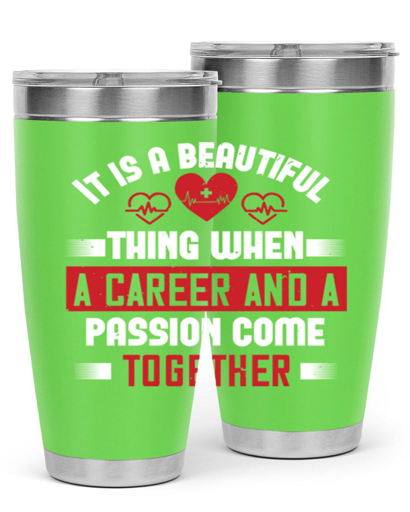 It is a beautiful thing when a career and a passion come together Style 307#- nurse- tumbler