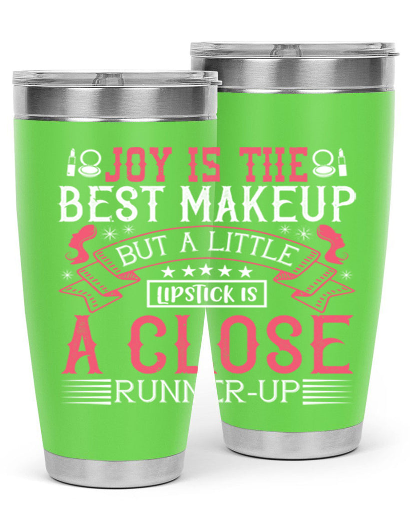 Joy is the best makeup But a little lipstick is a close runnerup Style 200#- make up- Tumbler