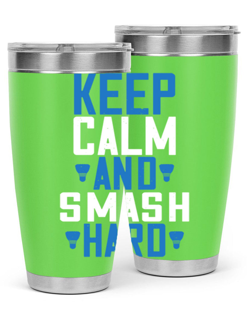 Keep calm and smash hard 2024#- badminton- Tumbler