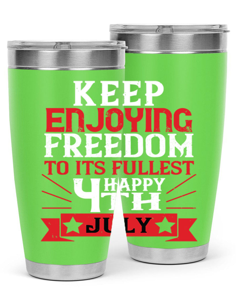 Keep enjoying freedom to its fullest Happy th Style 123#- Fourt Of July- Tumbler