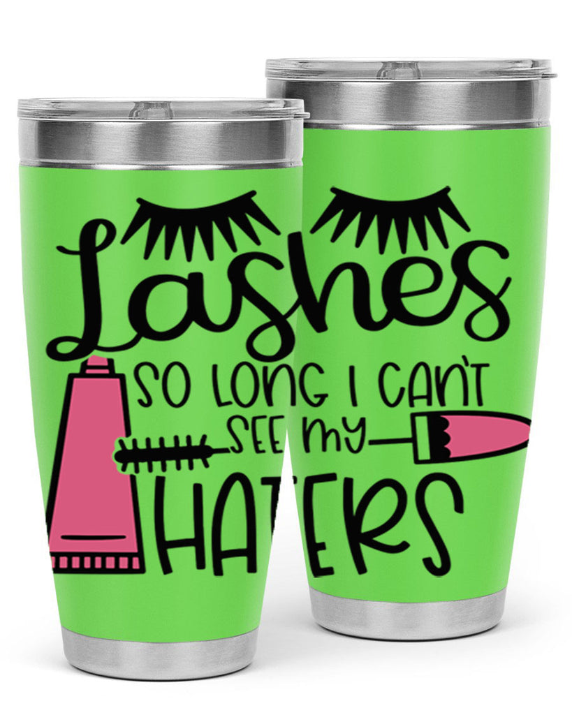 Lashes So Long I Cant See My Haters Style 65#- make up- Tumbler