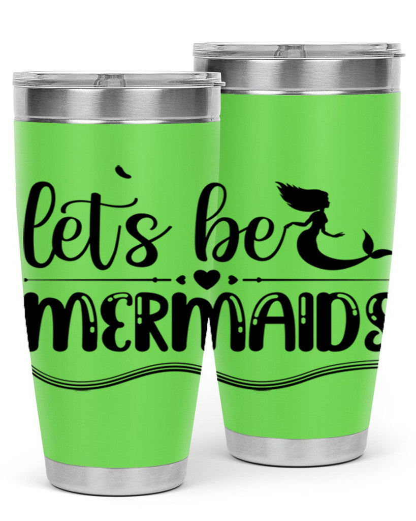 Lets be mermaids 295#- mermaid- Tumbler