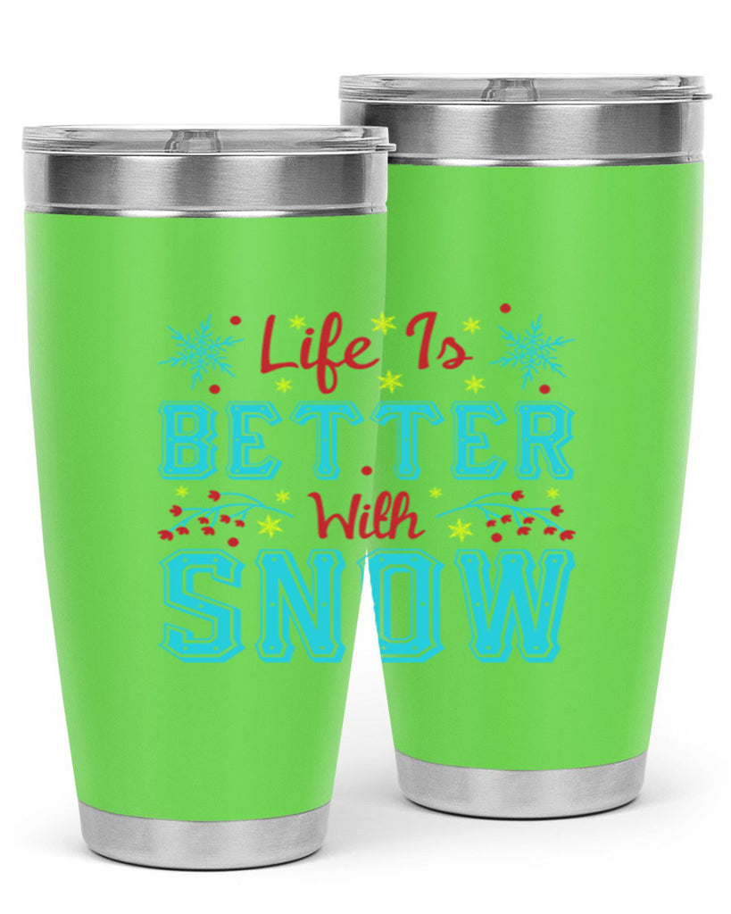 Life Is Better With Snow 301#- winter- Tumbler