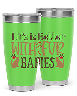 Life is Better With Fur Babies Style 19#- cat- Tumbler