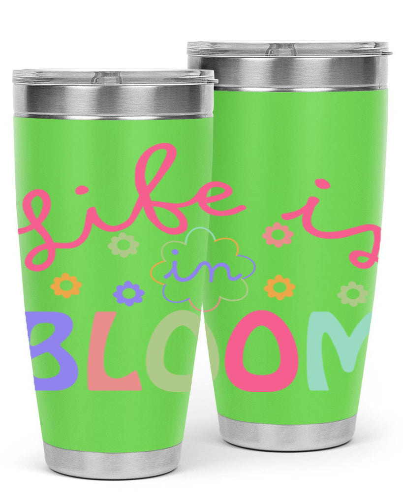 Life is in bloom299#- spring- Tumbler