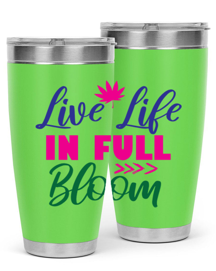 Live Life In Full Bloom 302#- spring- Tumbler