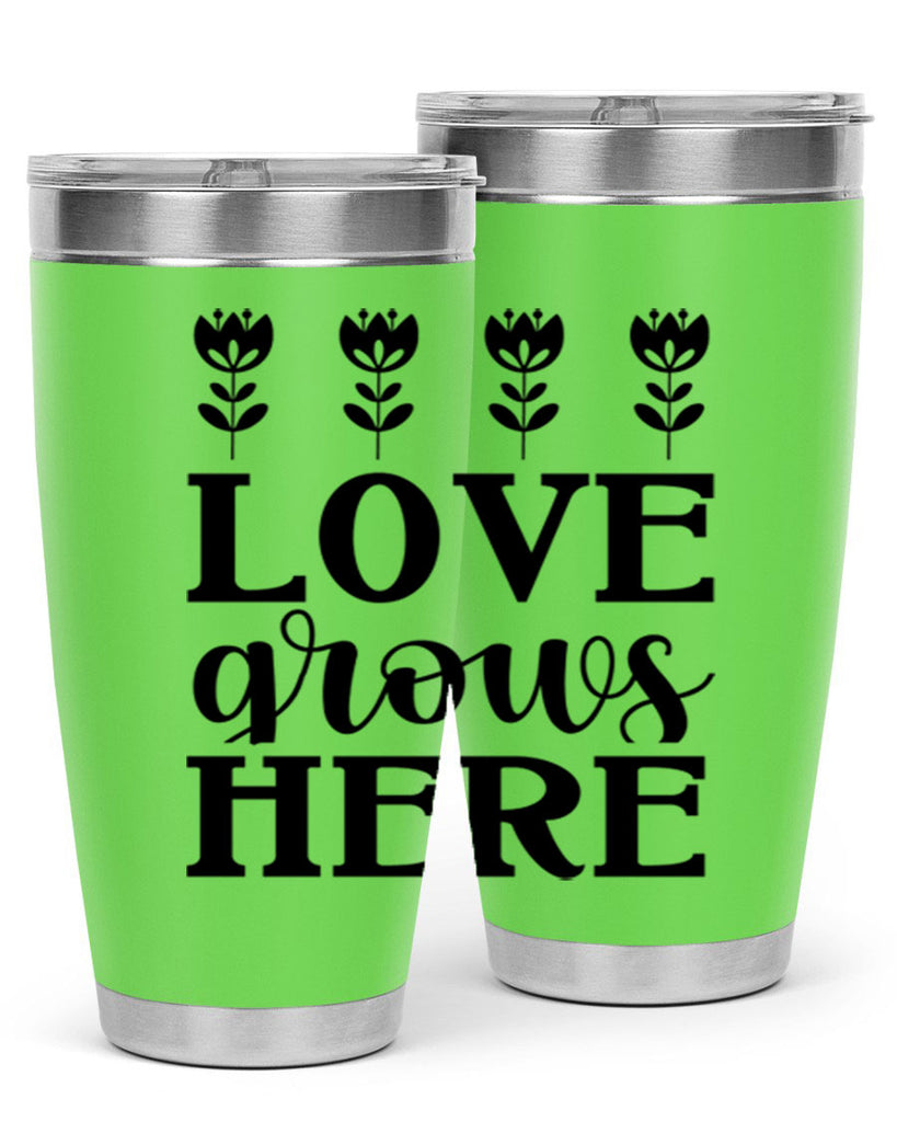 Love grows here  333#- spring- Tumbler