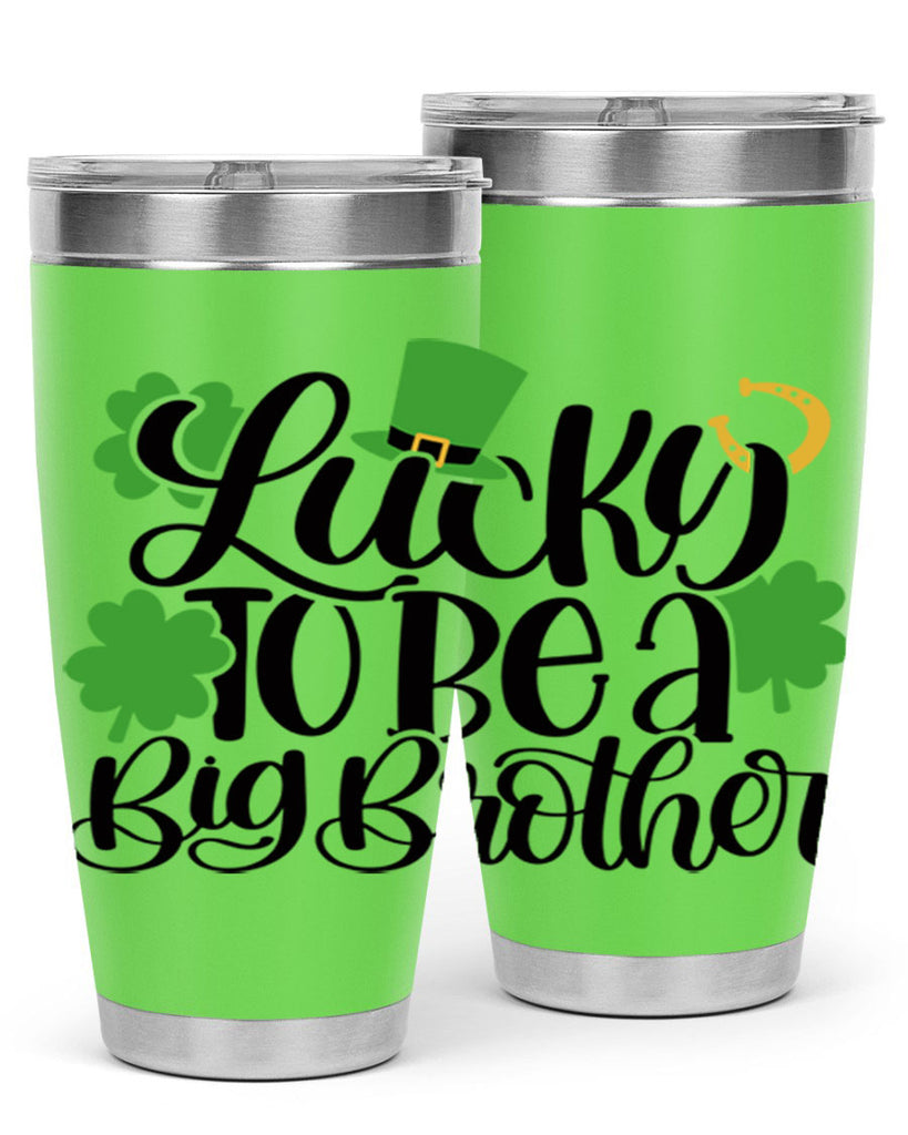 Lucky To Be A Big Brother Style 52#- St Patricks Day- Tumbler