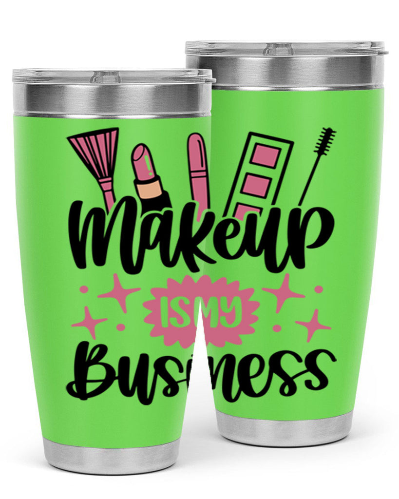 Makeup Is My business Style 46#- make up- Tumbler